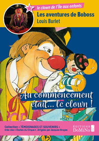 AU COMMENCEMENT ETAIT LE CLOWN - LES AVENTURES DE BOBOSS