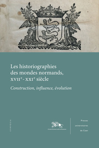 Historiographies des mondes normands, XVIIe-XXIe siècle