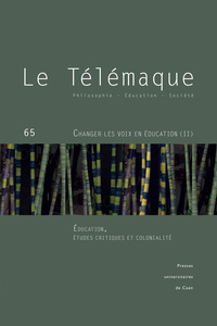 LE TELEMAQUE, NO 65/2024. CHANGER LES VOIX EN EDUCATION : DECOLONISATION ET PENSEES CRITIQUES DE LA