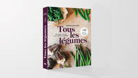 TOUS LES LEGUMES - 160 RECETTES DE SAISON POUR CUISINE AU QUOTIDIEN