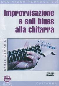 CARLO SCHIARINI: IMPROVVISAZIONE E SOLI BLUES ALLA CHITARRA (LIBRO/DVD) +DVD