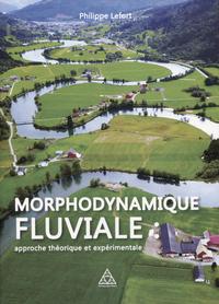 MORPHODYNAMIQUE FLUVIALE - APPROCHES THEORIQUE ET EXPERIMENTALE