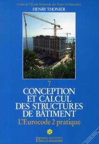 CONCEPTION ET CALCUL DES STRUCTURES DE BATIMENT - L'EUROCODE 2 PRATIQUE. TOME 7.