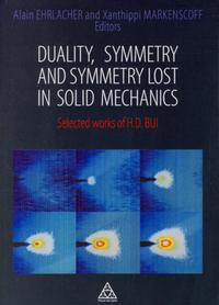 DUALITY, SYMMETRY AND SYMMETRY LOST IN SOLID MECHANICS. SELECTED WORKS OF H.D. B