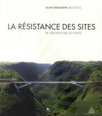 LA RESISTANCE DES SITES - DE L'ARCHITECTURE DES PONTS.