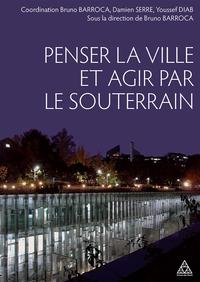 Penser la ville et agir par le souterrain