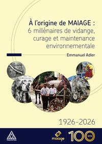 A l'origine de MAIAGE : 6 millénaires de vidange, curage et maintenance environnementale