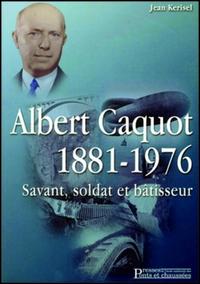 ALBERT CAQUOT SAVANT SOLDAT BATISSEUR