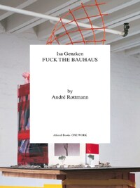 ISA GENZKEN FUCK THE BAUHAUS /ANGLAIS