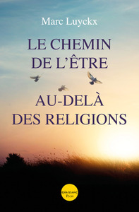 LE CHEMIN DE L'ETRE AU-DELA DES RELIGIONS