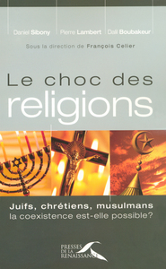 Le choc des réligions Juifs, Chretiens, Mulsulmans. La coexistence est-elle possible?