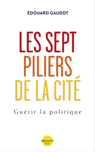 ANNULE Les sept piliers de la Cité - Guérir la politique