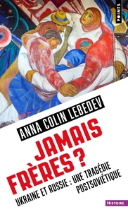 JAMAIS FRERES ? - UKRAINE ET RUSSIE : UNE TRAGEDIE POSTSOVIETIQUE