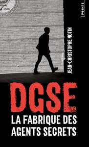 DGSE - LA FABRIQUE DES AGENTS SECRETS