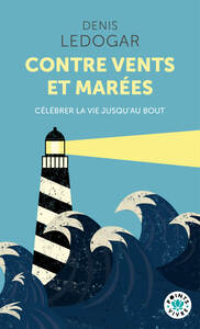 Contre vents et marées. Célébrer la vie jusqu'au bout