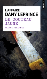 LE COUTEAU JAUNE - L'AFFAIRE DANY LEPRINCE