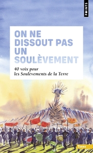 ON NE DISSOUT PAS UN SOULEVEMENT - 40 VOIX POUR LES SOULEVEMENTS DE LA TERRE