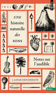 UNE HISTOIRE NATURELLE DES SONS - NOTES SUR L'AUDIBLE