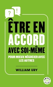 ETRE EN ACCORD AVEC SOI-MEME - POUR MIEUX NEGOCIER AVEC LES AUTRES