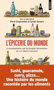 L'EPICERIE DU MONDE - LA MONDIALISATION PAR LES PRODUITS ALIMENTAIRES DU XVIIIE SIECLE A NOS JOURS