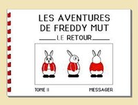 Les Aventures de Freddy MUT - Tome II - Le Retour