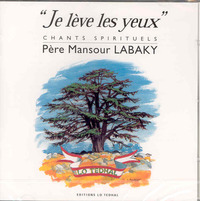 Je lève les yeux, 26 chants spirituels en français du P. Mansour Labaky CD