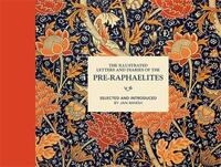 Illustrated Letters and Diaries of the Pre-Raphaelites /anglais
