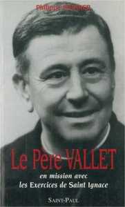 LE PERE VALLET - EN MISSION AVEC LES EXERCICES DE SAINT IGNACE : POUR LES HOMMES ADULTES