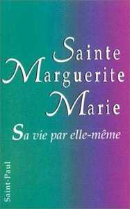 SAINTE MARGUERITE-MARIE, SA VIE PAR ELLE-MEME
