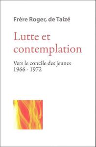 Lutte et contemplation - Vers le concile des jeunes 1966-1972