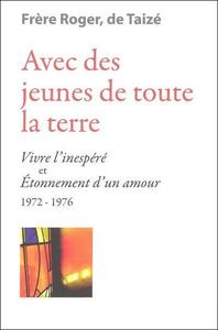 Avec des jeunes de toute la terre - « Vivre l’inespéré » et « Étonnement d’un amour » 1972-1976