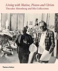 LIVING WITH MATISSE, PICASSO AND THE NEW DECADE: THEODOR AHRENBERG AND HIS COLLECTIONS /ANGLAIS