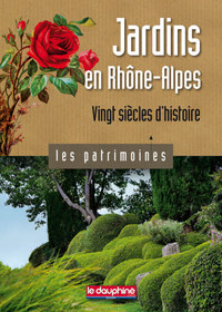 Jardins en Rhône-Alpes vingt siècles d'histoire