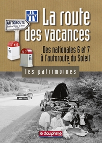 La route des vacances des nationales 6 et 7 à l'autoroute du soleil