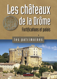 Les chateaux de la Drôme fortification et palais