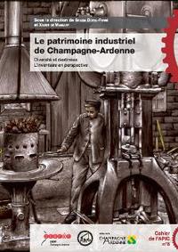 Le patrimoine industriel de Champagne-Ardenne - diversité et destinées