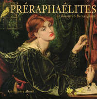 LES PRERAPHAELITES DE ROSSETI A BURNE-JONES