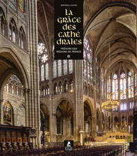 LA GRACE DES CATHEDRALES - TRESORS DES REGIONS DE FRANCE