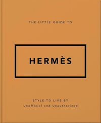 THE LITTLE GUIDE TO HERMÈS, version française