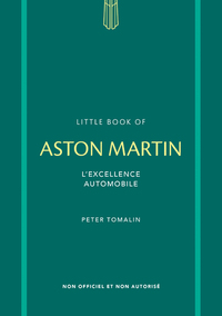 LITTLE BOOK OF ASTON MARTIN - L'EXCELLENCE AUTOMOBILE