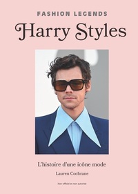 HARRY STYLES, L'HISTOIRE D'UNE ICONE DE LA MODE (VERSION FRANCAISE) - ICONS OF STYLE