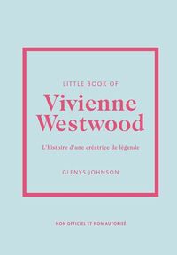 Little Book of Vivienne Westwood - L'histoire d'une créatrice de légende