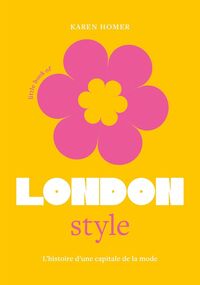 Little Book of London Style - L'histoire d'une capitale de la mode (version française)