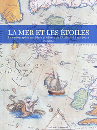 LA MER & LES ETOILES - LA CARTOGRAPHIE MARITIME ET CELESTE DE L'ANTIQUITE A NOS JOURS