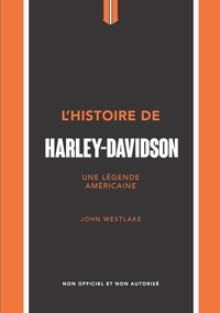L'Histoire de Harley-Davidson - Une légende américaine
