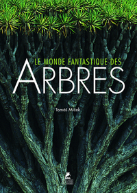 LE MONDE FANTASTIQUE DES ARBRES