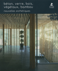 Béton, verre, bois, végétaux, bambou