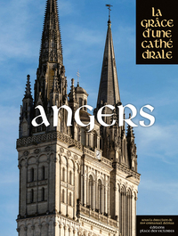 Angers - La Grâce d'une Cathédrale