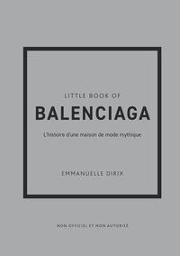 Little Book of Balenciaga (version francaise) - L'histoire d'une maison de mode mythique