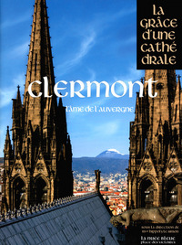 Clermont, la Grâce d'une Cathédrale